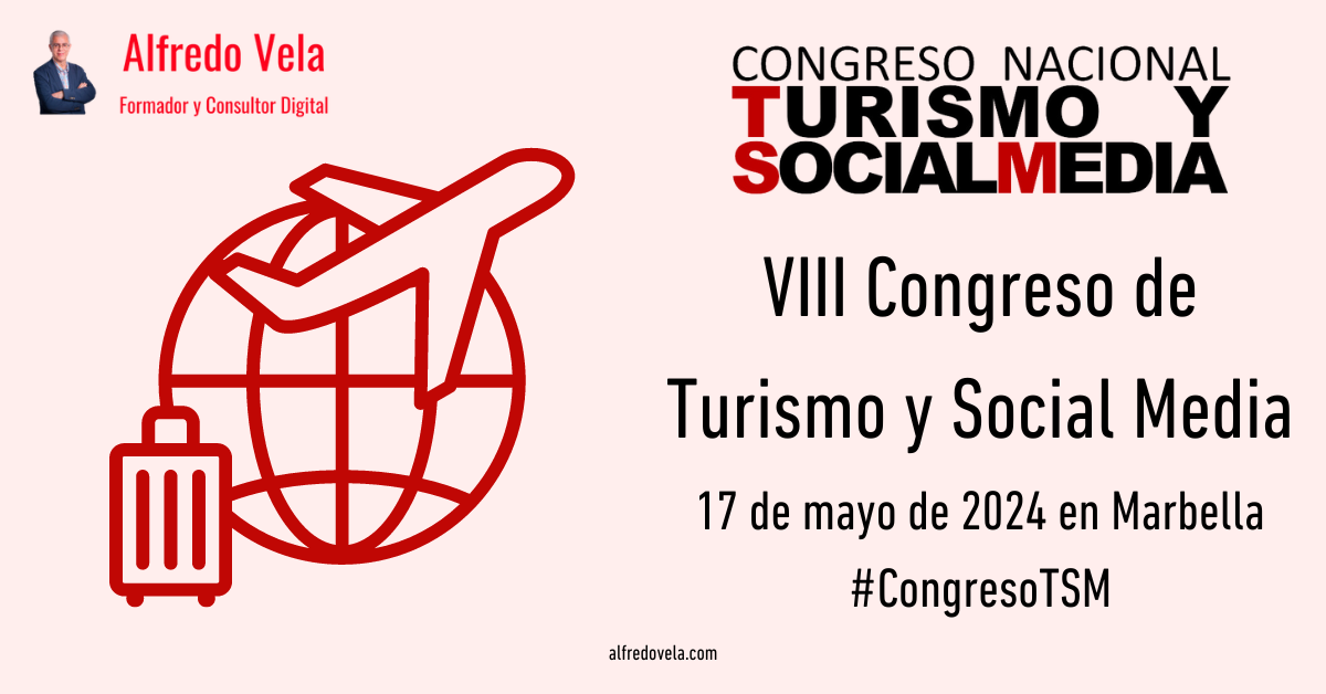 +, Alfredo Vela CONGRESO NACIONAL

Formador y Consultor Digital

EDIA
VII Congreso de

Turismo y Social Media

17 de mayo de 2024 en Marbella
#CongresoTSM