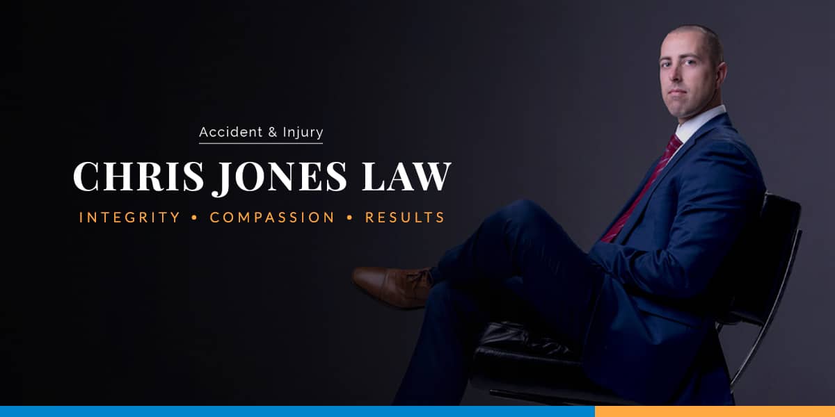 Accident & Injury v

CHRIS JONES LAW

INTEGRITY « COMPASSION » RESULTS