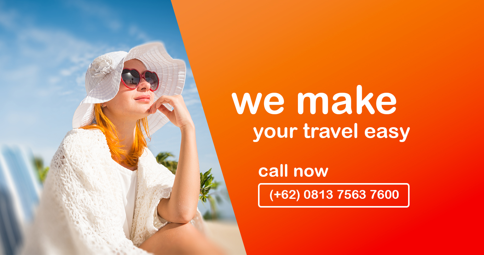 = oR { we make

your travel easy

call now

(+62) 0813 7563 7600