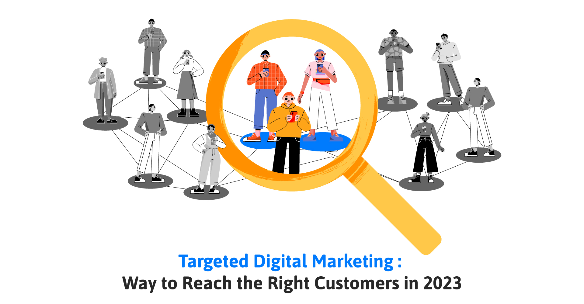 Targeted Digital Marketing :
Way to Reach the Right Customers in 2023