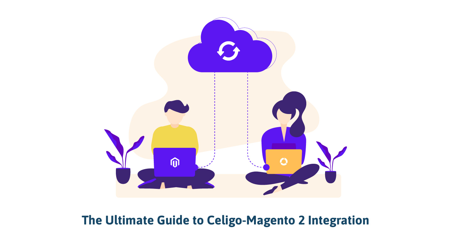 ~N

Y, Xe -—ry

The Ultimate Guide to Celigo-Magento 2 Integration