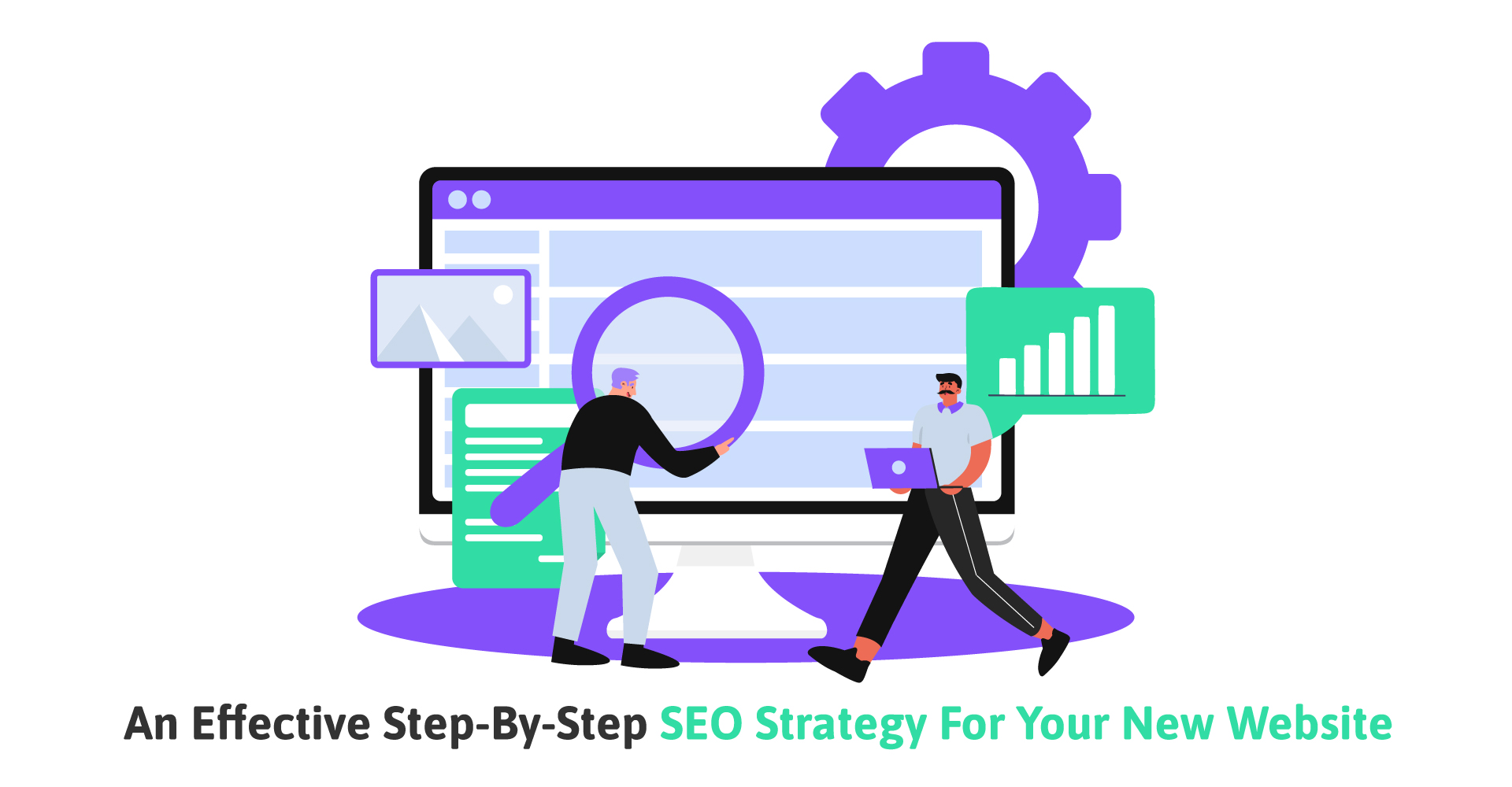 An Effective Step-By-Step SEO Strategy For Your New Website