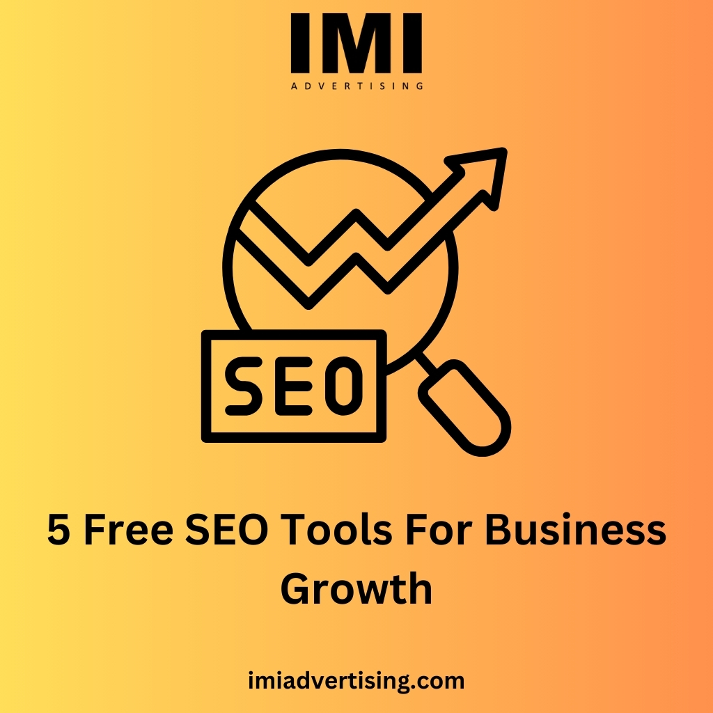 ADVERTISING
A
EOIN
5 Free SEO Tools For Business
Growth
imiadvertising.com
