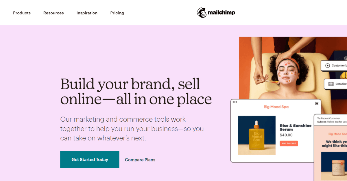 Mailchimp-Website-Design - Build your brand, sell 3
online—allinone place ~ -

 

Our marketing and commerce tools work

1) Rise &amp; Sunshine
ogether to help you run your t —_
J sa
can take on whatever's next =) we think yo
= might like thi

Get Started Today Compare Plans