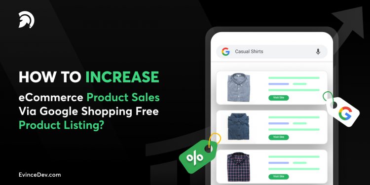 F)

HOW TO INCREASE

eCommerce Product Sales
Via Google Shopping Free
Product Listing?