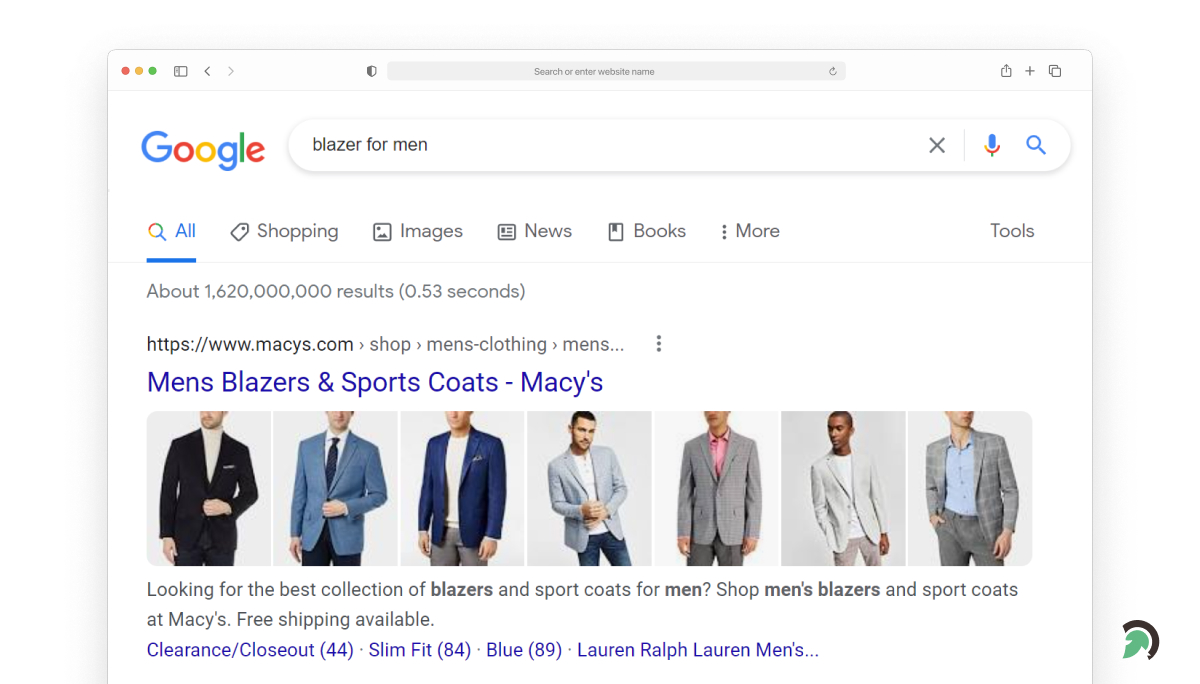  - blazer for men Xx &amp; Q
oogle
QAI QO Shopping ([@) Images @) News ff] Books i More Tools

About 1,620,000.000 resuits (0.53 seconds)

https: //www.macys.com &gt; shop » mens-clothing » mens. i

Mens Blazers &amp; Sports Coats - Macy's

eed’
NF WN
€ Wy

 

at Macy's. Free shipping available
Clearance/Closeout (44) - Sim Fit (84) - Blue (89) - Lauren Ralph Lauren Men's 1]