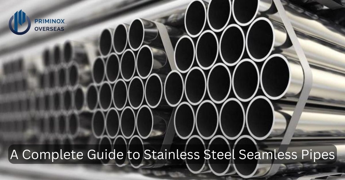 A Complete Guide to Stainless Steel Seamless Pipes®
