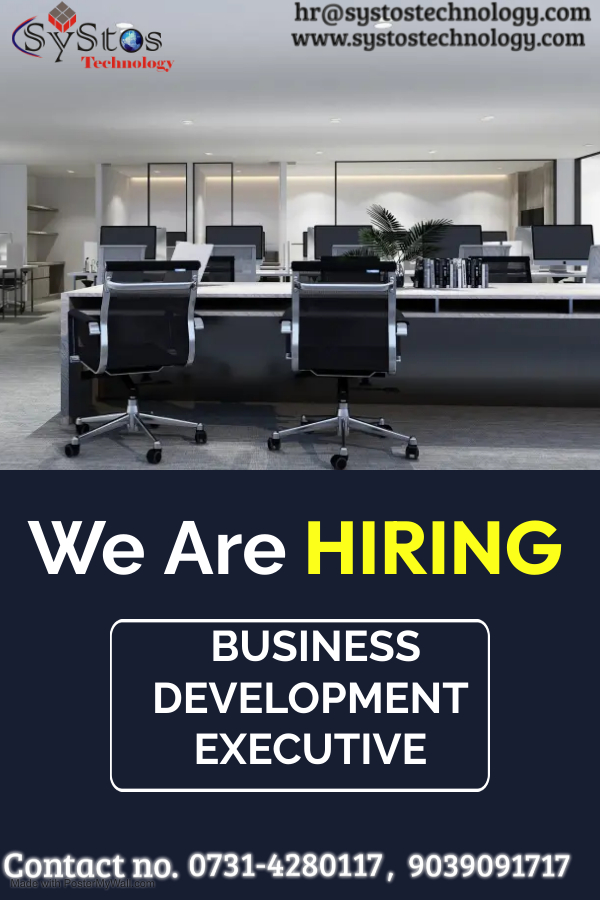 hr@systostechnology.com
www.systostechnology.com

   

 

-

We Are HIRING

BUSINESS
DEVELOPMENT
EXECUTIVE

Contact no. 0731-4280117, 9039091717
