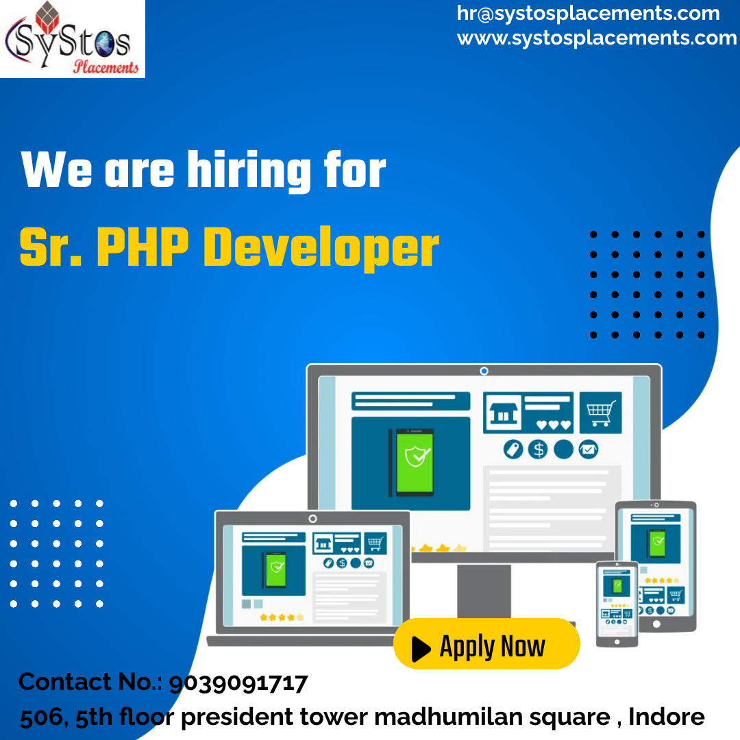 hr@systosplacements.com

&¥s 0s www.systosplacements.com
Placements

We are hiring for
Sr. PHP Developer

» Apply Now )

039091717
president tower madhumilan square, Indore