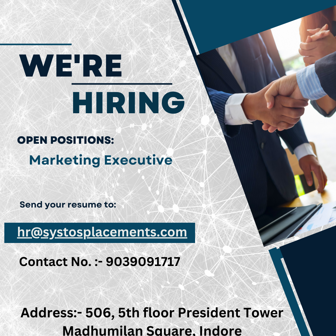 WE'RE
HIRING

OPEN POSITIONS:
Marketing Executive

Send your resume to:

hr@systosplacements.com

Contact No. :- 9039091717

Address:- 506, 5th floor President Tower
Madhumilan Sauare. Indore