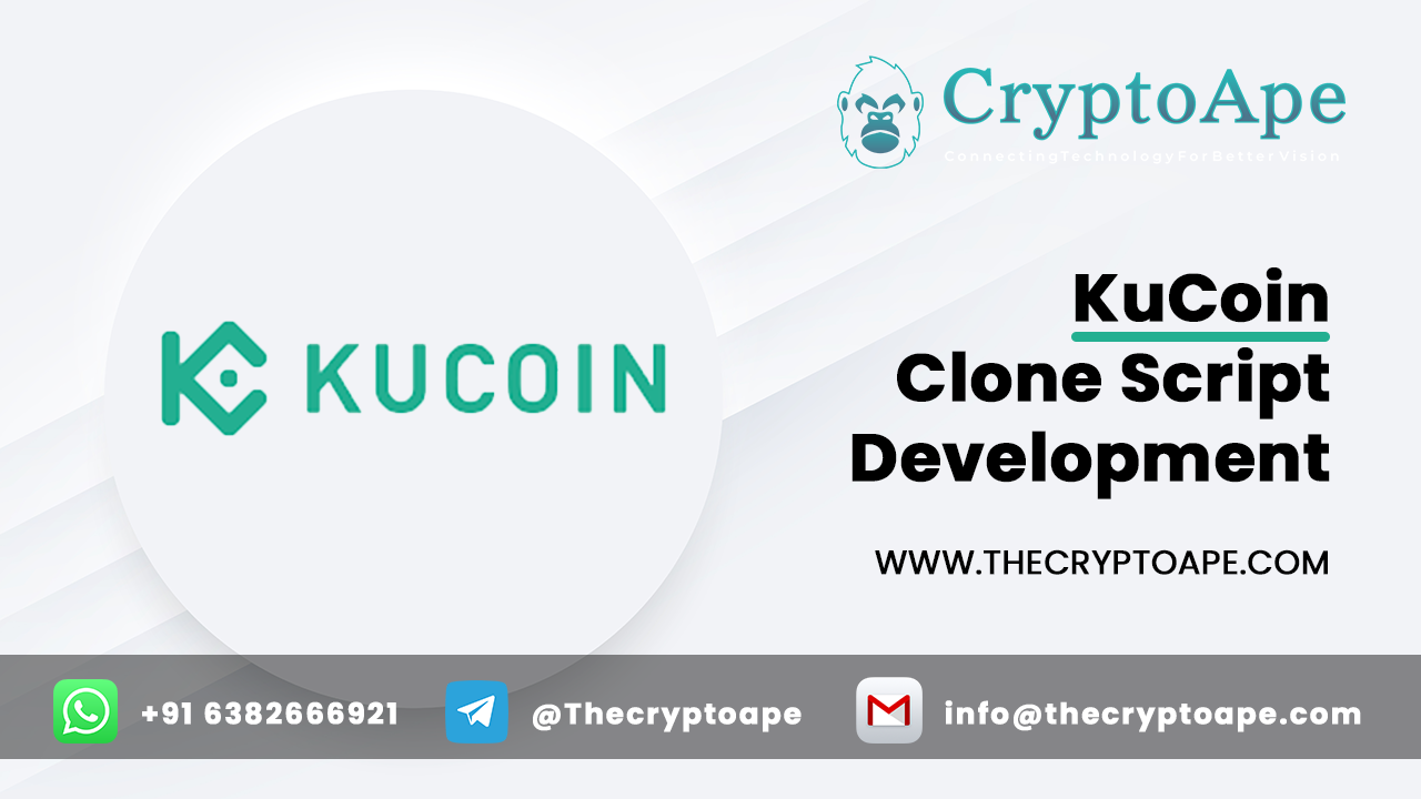 % CryptoApe

KuCoin

ik KUCOIN Clone Script

Development

WWW.THECRYPTOAPE.COM

© +91 6382666921 d @Thecryptoape info@thecryptoape.com