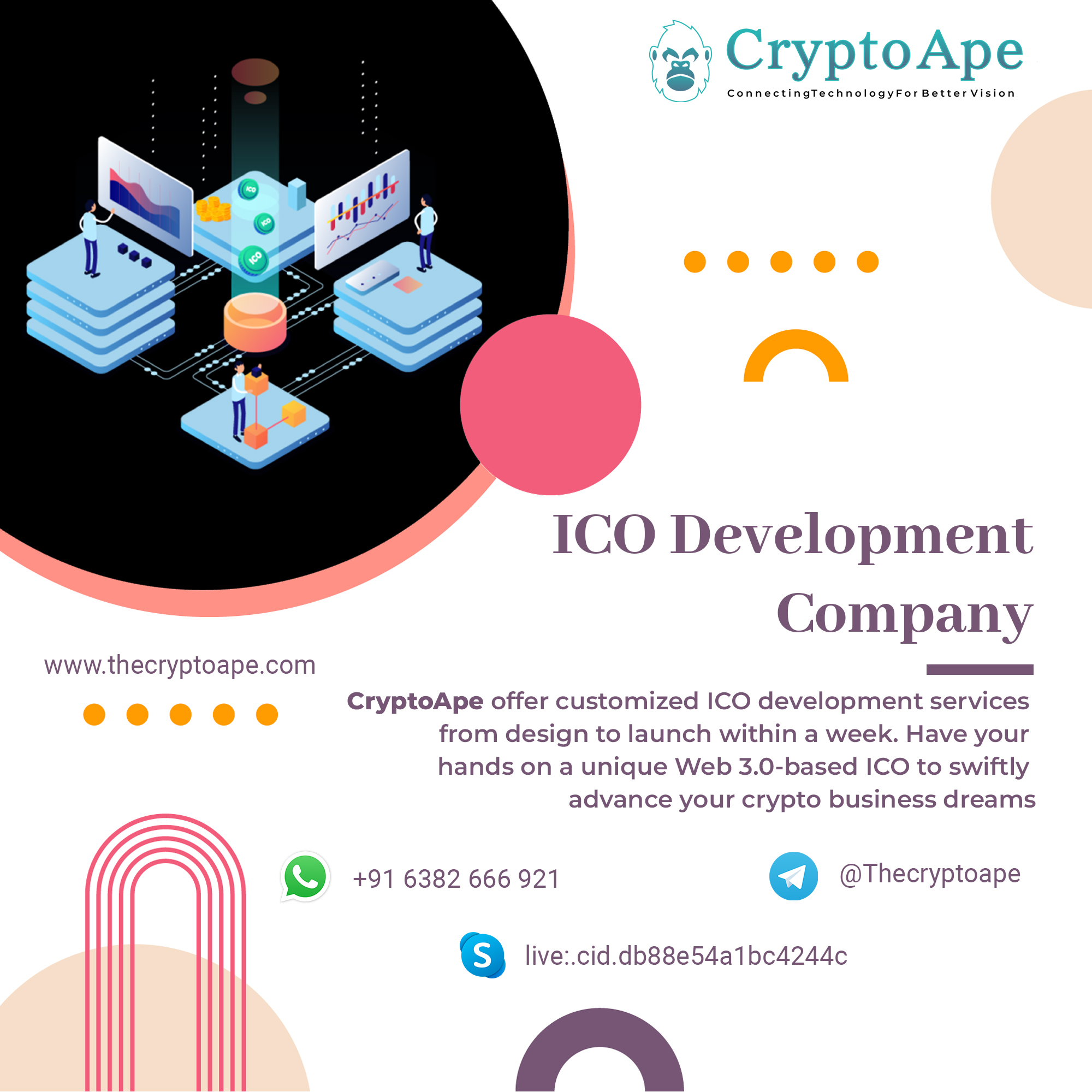 *

CryptoApe

ctingTechnologyFor Better Vi

   

ICO Development
Company

CryptoApe offer customized ICO development services
from design to launch within a week. Have your
hands on a unique Web 3.0-based ICO to swiftly

advance your crypto business dreams

www.thecryptoape.com

8 +916382 666 921 @Thecryptoape

9 live:.cid.db88e54a1bc4244c

~\