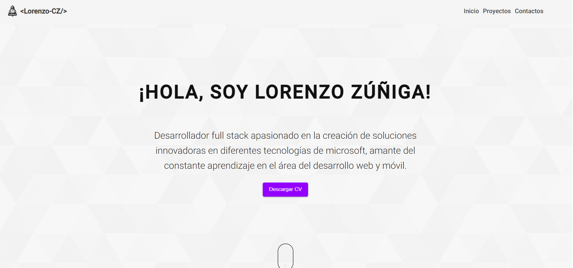 a <Lorenzo-CZ/> Inicio Proyectos Contactos

iHOLA, SOY LORENZO ZUNIGA!

Desarrollador full stack apasionado en la creacion de soluciones

innovadoras en diferentes tecnolc 5 de microsoft, amante de

constante aprendizaje en el area del desarrollo web Yy movil

Doscargar CV