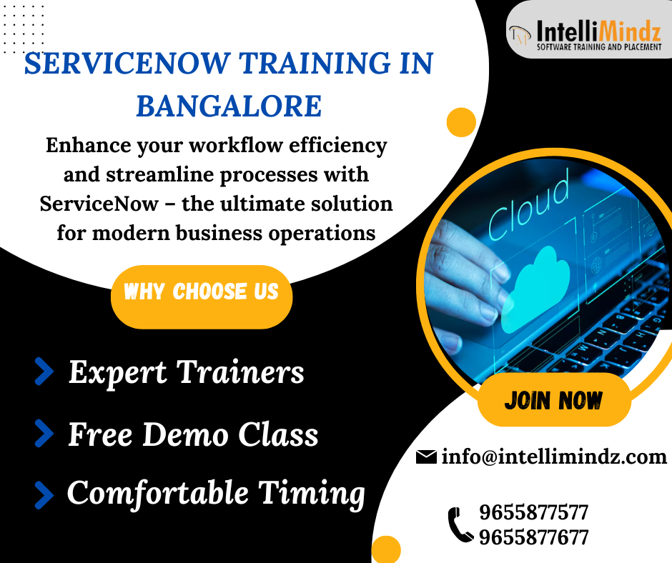 ~Intellil 00
SERVICENOW TRAINING IN
BANGALORE
Enhance your workflow efficiency
and streamline processes with
ServiceNow - the ultimate solution
for modern business operations
Expert Trainers
Free Demo Class
a info@intellimindz.com
Comfortable Timing 9655877577
9655877677