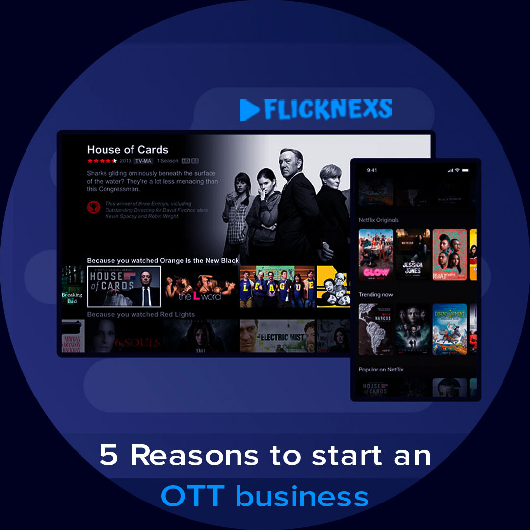 PD FLICKNEXS

House of Cards
AEA

[IRS

  

bas

5 Reasons to start an
OTT business
