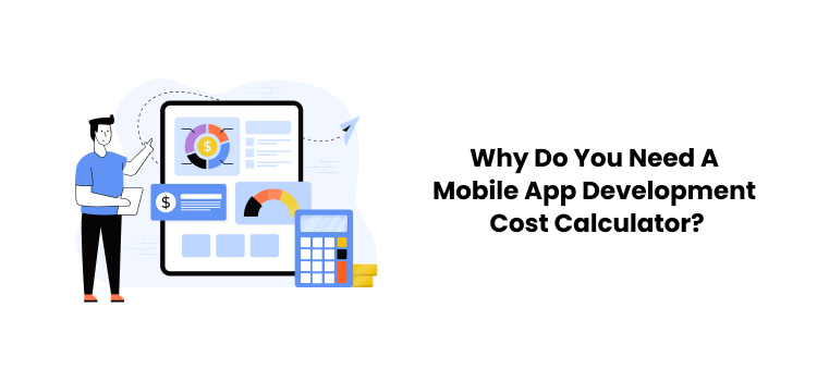 Why Do You Need A Mobile App Development Cost Calculator? - aR

’”
Ns

Why Do You Need A
Mobile App Development
Cost Calculator?