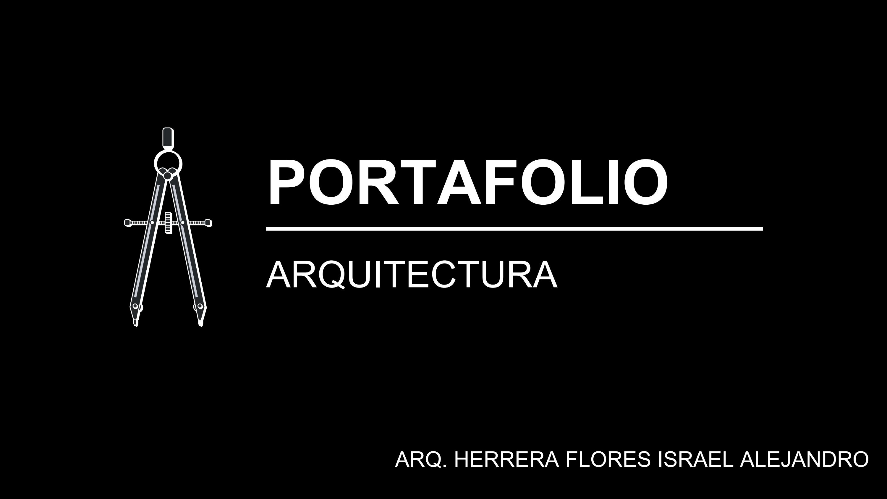 PORTAFOLIO

ARQUITECTURA

 

ARQ. HERRERA FLORES ISRAEL ALEJANDRO