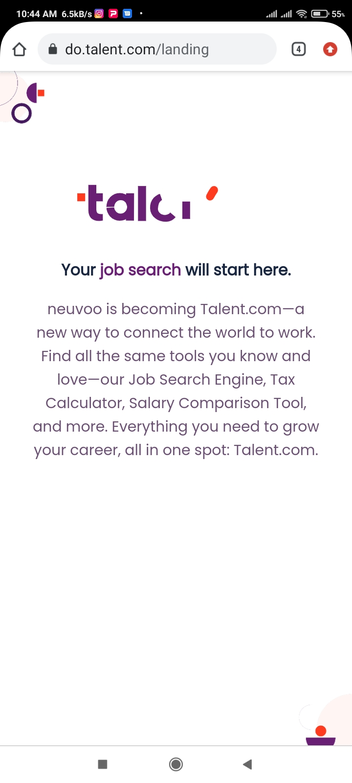 LR ER VURCRTC TESS all ll F @ 55+

() #&amp; do.talent.com/landing ® ©

¢
Oo

‘talc’

Your job search will start here.

neuvoo is becoming Talent.com—a
new way to connect the world to work.
Find all the same tools you know and
love—our Job Search Engine, Tax
Calculator, Salary Comparison Tool,
and more. Everything you need to grow
your career, all in one spot: Talent.com.