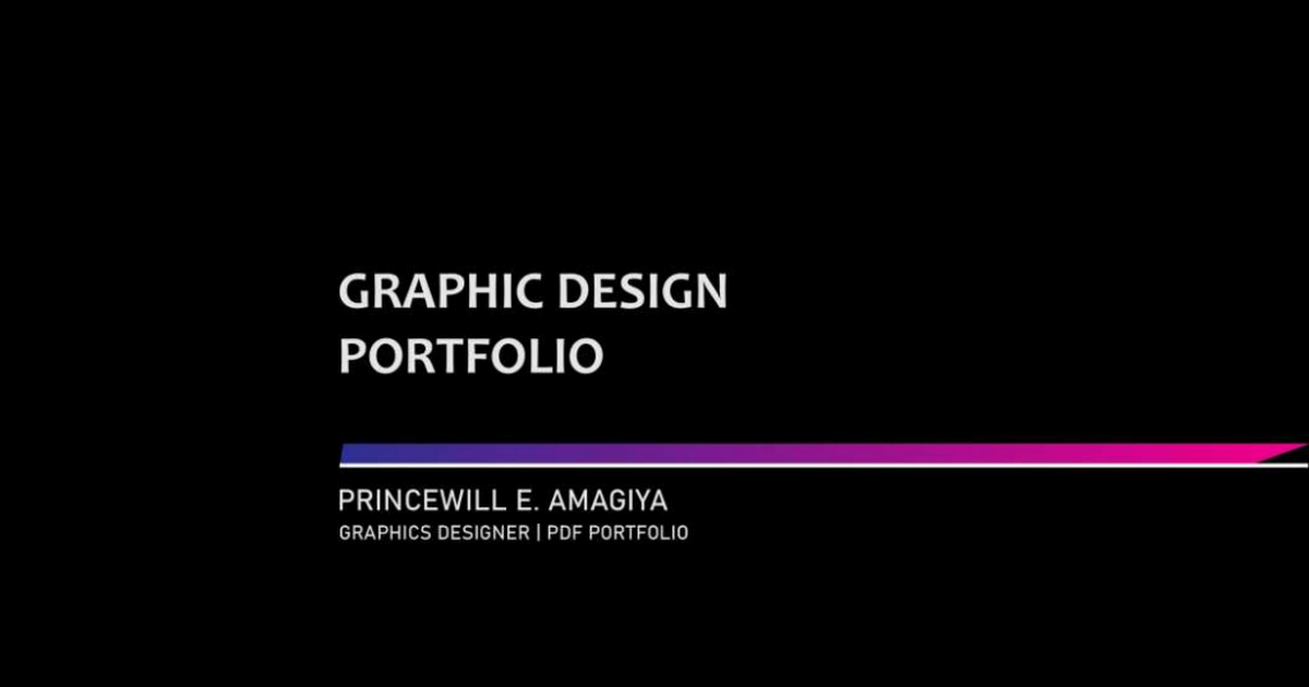 GRAPHIC DESIGN
PORTFOLIO

PRINCEWILL E. AMAGIYA
GRAPHICS DESIGNER | PDF PORTFOLIO