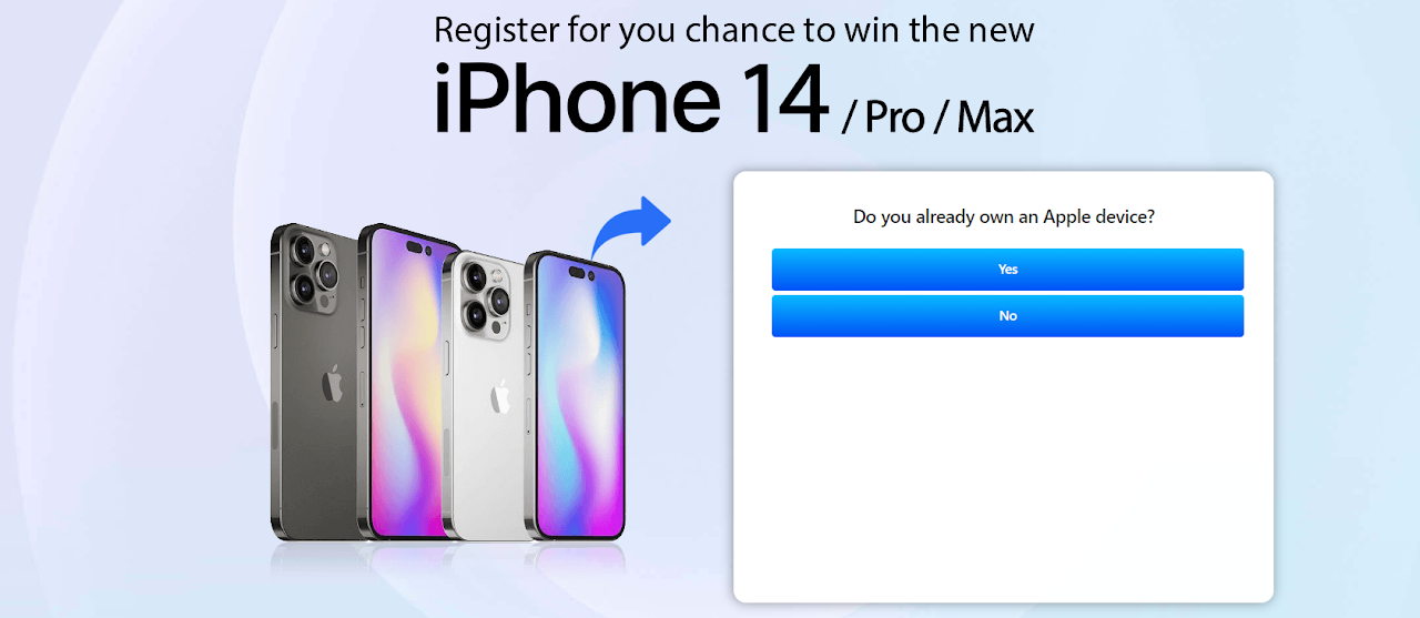 Register for you chance to win the new

iPhone 1 4 / Pro / Max
| ~» Do you airesdy own an Apple device?
K) ——