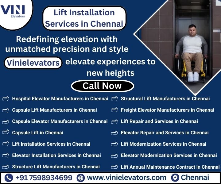 \"/N | Lift Installation
Se e enn

Redefining elevation with
unmatched precision and style

Vinielevators KaGEACK CUR TEIRE)

new heights

Call Now

=> Hospital Elevator Manufacturers in Chennai => Structural Lift Manufacturers in Chennai

  

=> Capsule Lift Manufacturers in Chennai = Freight Elevator Manufacturers in Chennai
~> Capsule Elevator Manufacturers in Chennai — Lift Repair and Services in Chennai

=> Capsule Lift in Chennai ~ Elevator Repair and Services in Chennai

=> Lift installation Services in Cheanai => Lift Modernization Services in Chennai

~> Elevator Installation Services in Chennai —> Elevator Modernization Services in Chennai
=> Structure Lift Manufacturers in Chennai = Lift Annual Maintenance Contract in Chennai

@® +917598934699 © www.vinielevators.com © Chennai