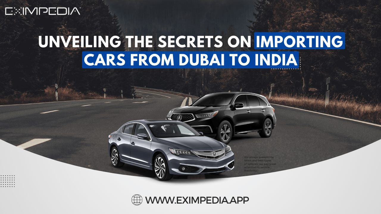 C=IMIPCEDIA

UNVEILING THE SECRETS ON IMPORTING
CARS FROM DUBAI TO INDIA

 

“ WWW.EXIMPEDIA APP