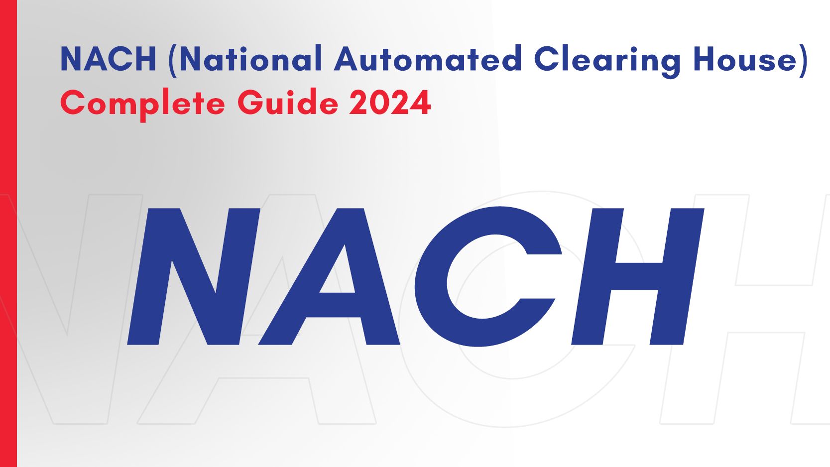 NACH (National Automated Clearing House)
Complete Guide 2024

NACH