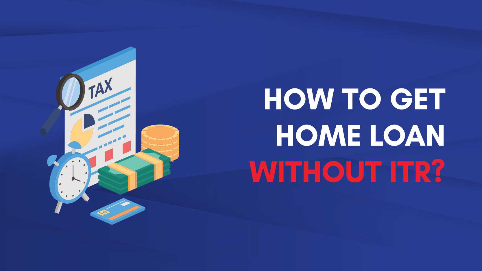 HOW TO GET
HOME LOAN