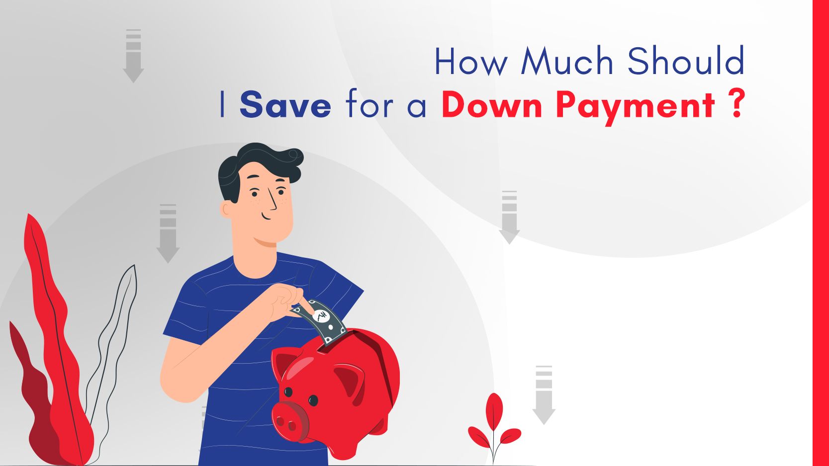 How Much Should
| Save for a Down Payment ?

a

~