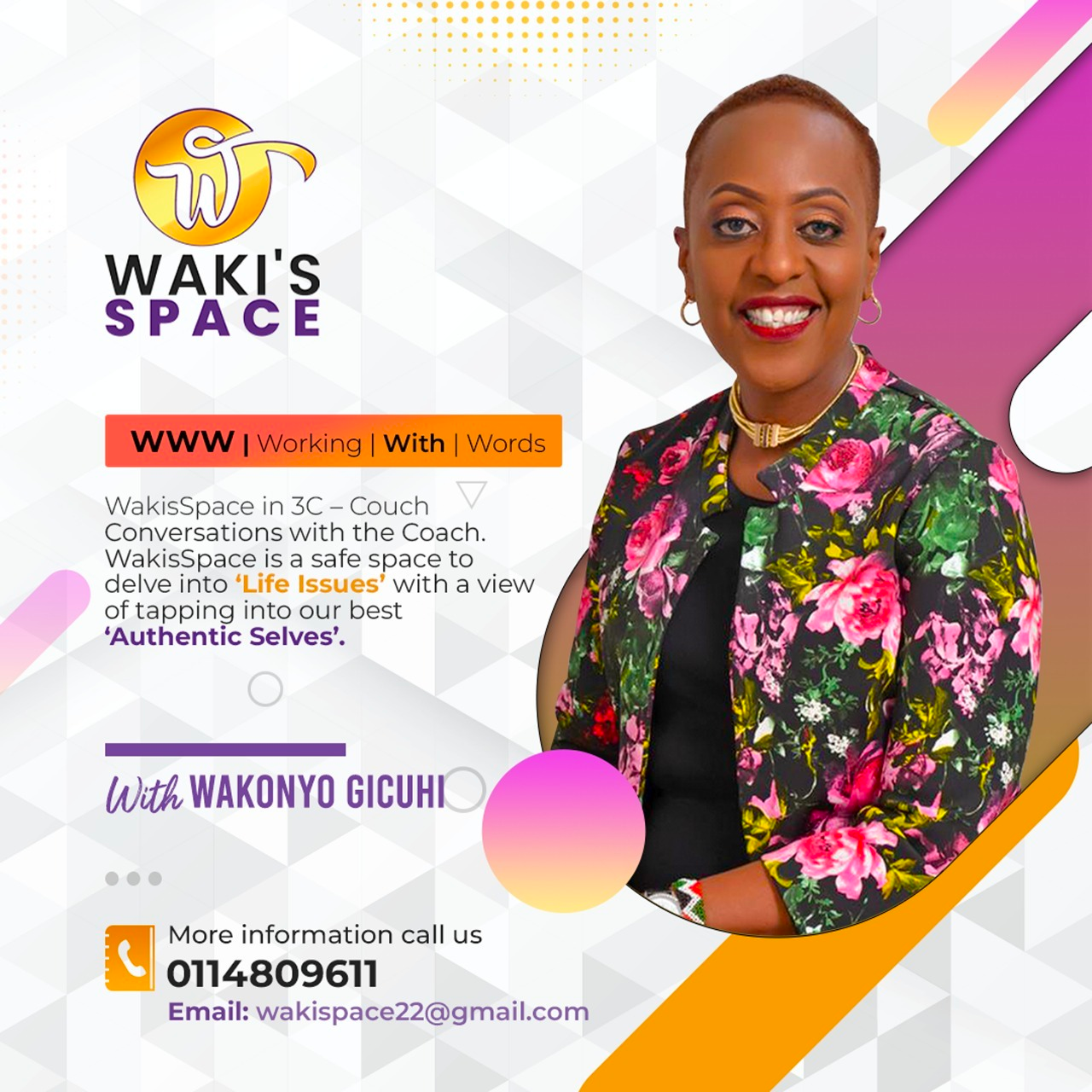 WakisSpace in 3C - Couch
Conversations with the Coach.
WakisSpace is a safe space to
delve into ‘Life Issues’ with a view
of tapping into our best
‘Authentic Selves’.

 

(With WAKONYO GICUHI

More information call us

1 0114809611

Email: wakispace22@gmail.com
