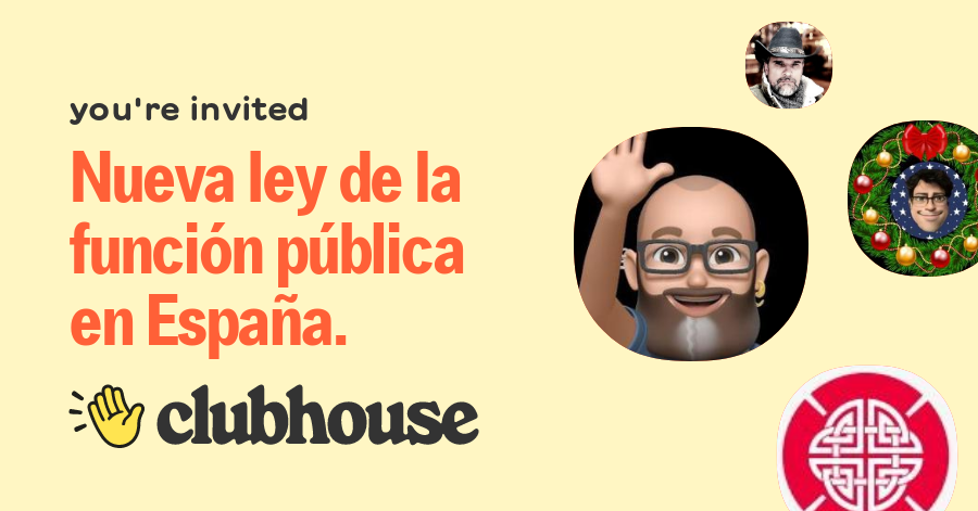 you're invited
Nueva ley de la
funcion publica
en Espana.

:® clubhouse