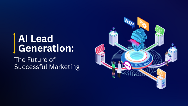 Al Lead
Generation:

The Future of
Successful Marketing