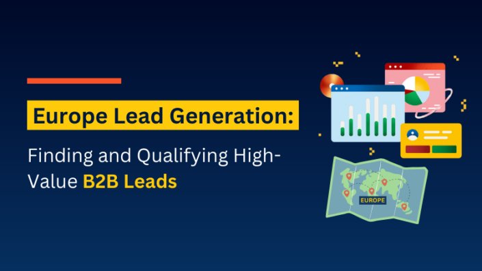 Europe Lead Generation:

Finding and Qualifying High-
Value B2B Leads