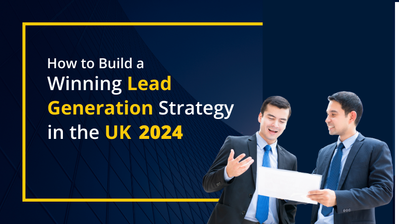 How to Build a

Winning Lead
Generation Strategy
in the UK 2024 hn