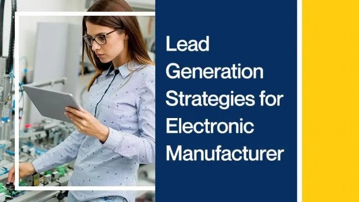 Lead
Generation
Strategies for

Electronic
Manufacturer