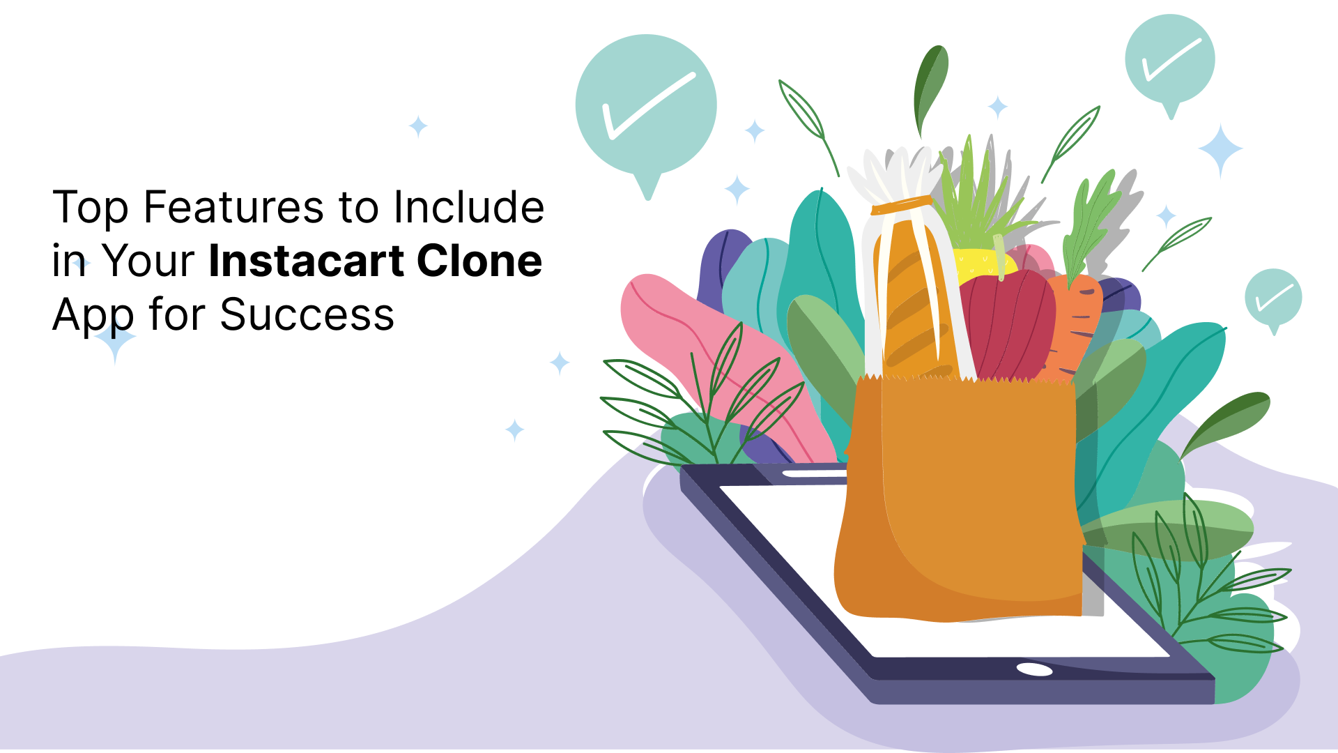 Top Features to Include
in Your Instacart Clone
App for Success