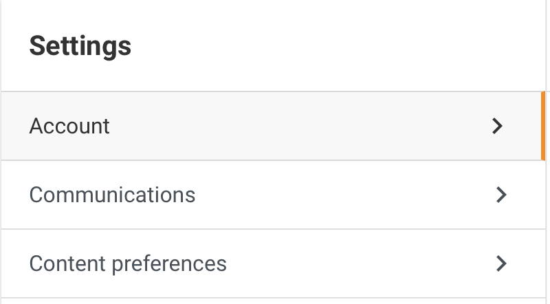 Settings
Account

Communications

Content preferences