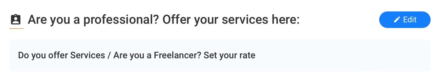 Within your beBee profile you can edit the services you offer as well - A Are you a professional? Offer your services here:

Do you offer Services / Are you a Freelancer? Set your rate