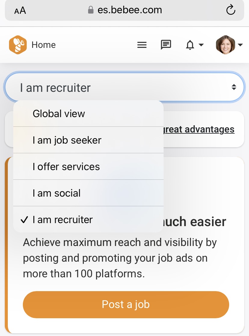 AA

S Home

\
( | am recruiter :

& es.bebee.com ©

i
Ww
D

o

Global view
Jreat advantages
I am job seeker
| offer services
| am social
v lam recruiter uch easier

Achieve maximum reach and visibility by
posting and promoting your job ads on
more than 100 platforms.