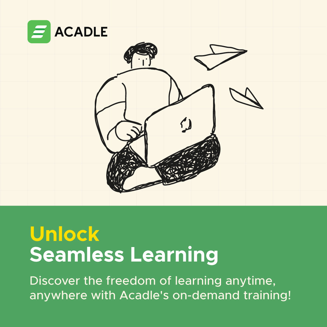 Unlock
Seamless Learning

Discover the freedom of learning anytime,
anywhere with Acadle's on-demand training!