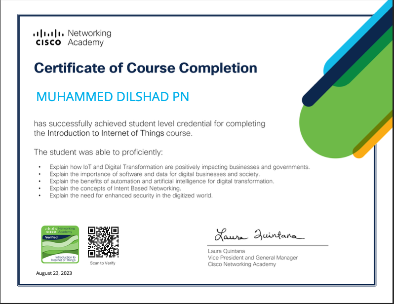 lial Networking
CISCO Acadery

Certificate of Course Completion

MUHAMMED DILSHAD PN

achieved student level credential for completing