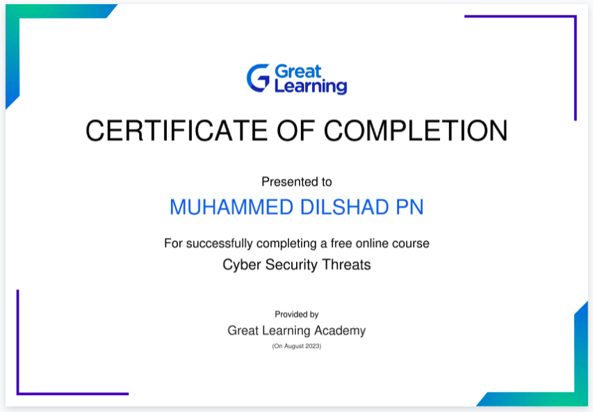 G C&amp;5iing
CERTIFICATE OF COMPLETION

Presented to

MUHAMMED DILSHAD PN

For successfully completing a free oniine course

Cyber Security Threats

Proseaty
Great Learning Academy