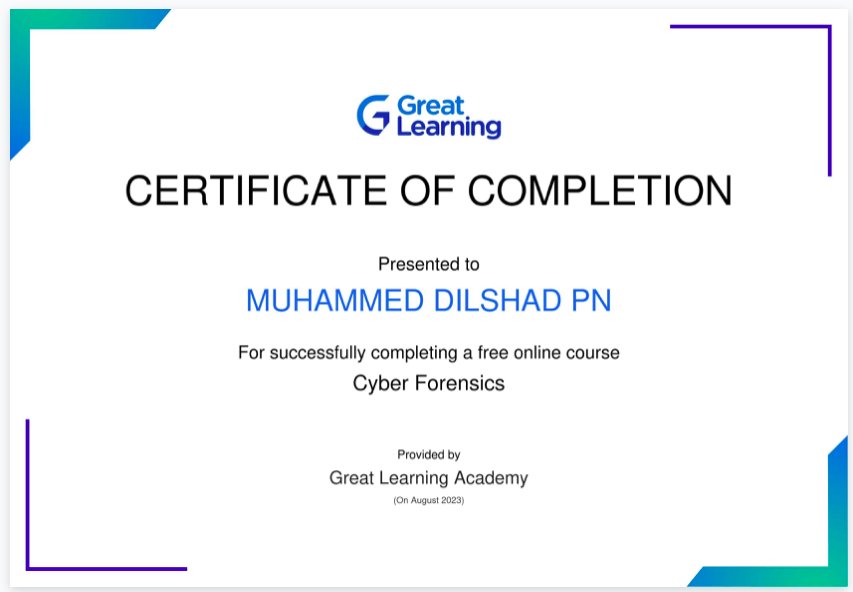 G C&amp;5iing
CERTIFICATE OF COMPLETION

Presented to

MUHAMMED DILSHAD PN

For successfully completing a free onfine course
Cyber Forensics

Proseaty
Great Learning Academy