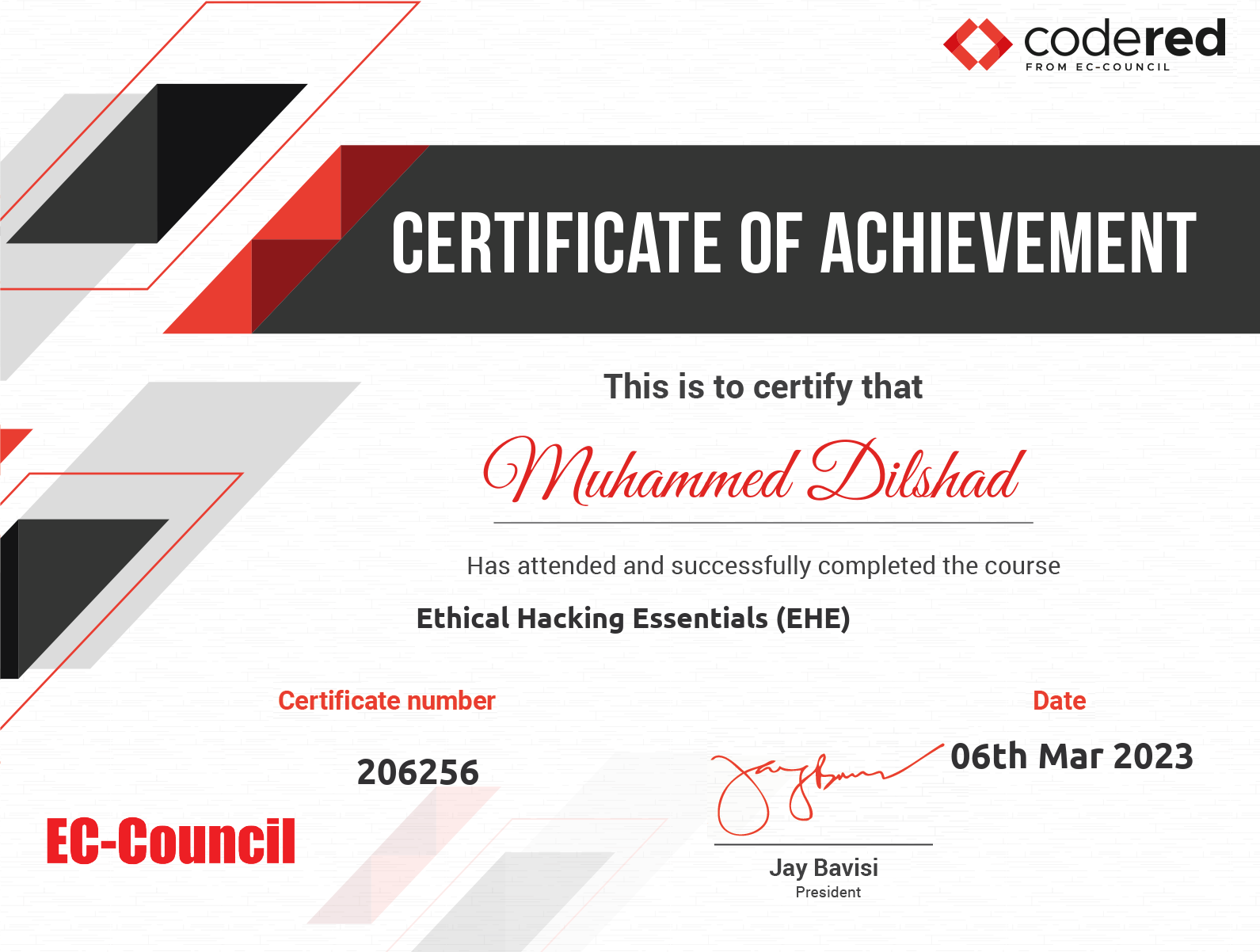 couNciL

> CERTIFICATE OF ACHIEVEMENT

This is to certify that

# O)Nlitemmed Dilstad

Has attended and successfully completed the course
Ethical Hacking Essentials (EHE)
Certificate number Date

206256 SE Mar 2023

Jay Bavisi

President