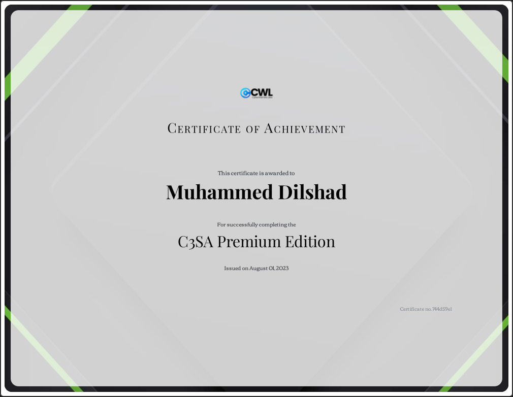 »CWL

CERTIFICATE OF ACHIEVEMENT

Muhammed Dilshad

C3SA Premium Edition