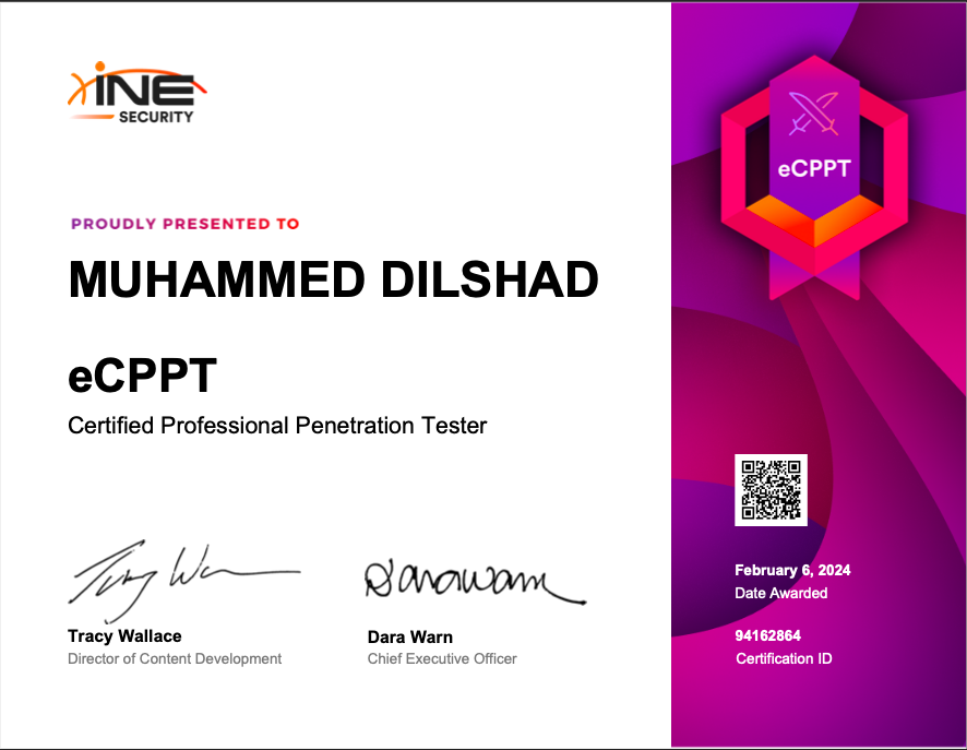 ~ SECURITY

PROUDLY PRESENTED TO

MUHAMMED DILSHAD
eCPPT

Certified Professional Penetration Tester

4 br Jno _

Tracy Wallace Dara Warn

BYES

5

February 6, 2024
Ly]

94162084
[Ze]