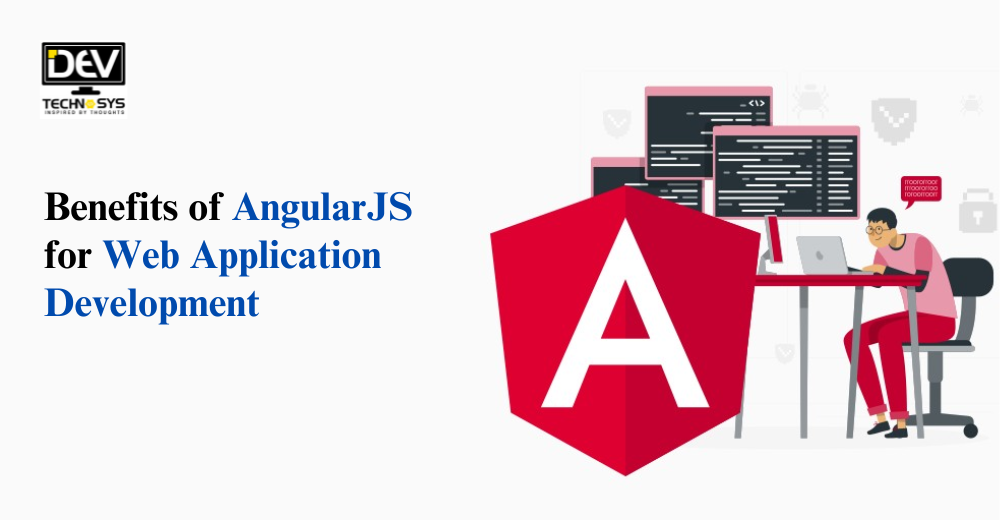 Benefits of AngularJS
for Web Application
Development