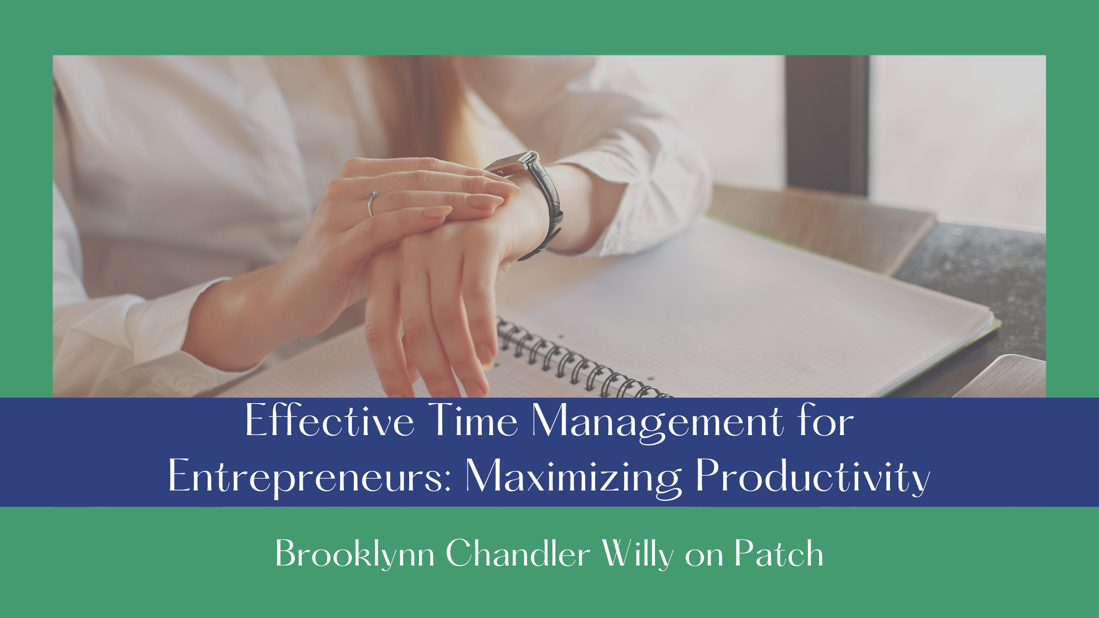 I -ntreprencurs: Maximizing Productivity

Brooklvnn Chandler Willy on Patch