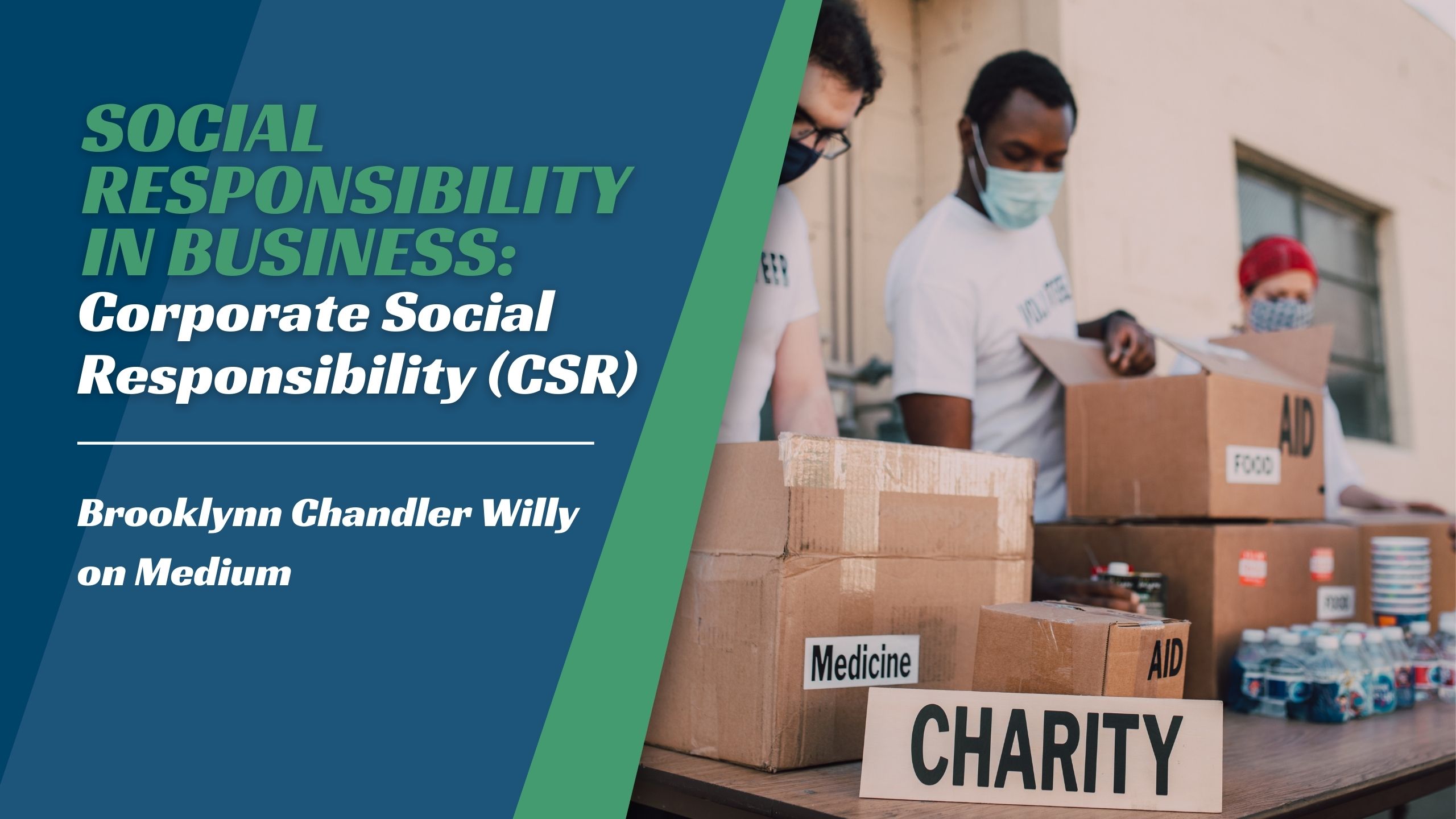 Corporate Social
Responsibility (CSR)

Brooklynn Chandler Willy

on Medium

! J
No
Ti Es
Baits, fi
dik
