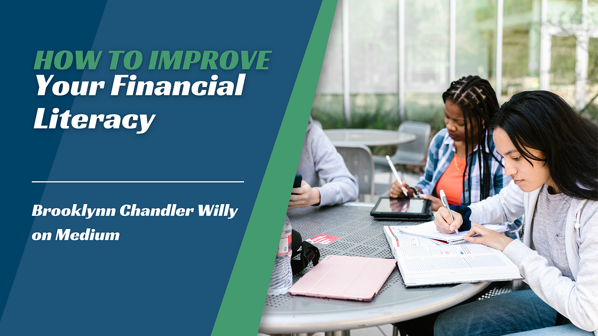 Your Financial
Literacy

Brooklynn Chandler Willy
on Medium